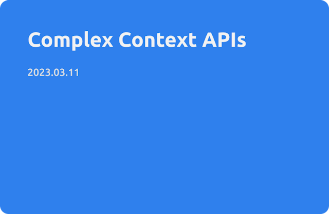 Complex Context APIs
